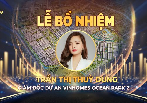 Bà Trần Thị Thùy Dung  giữ chức Giám Đốc Dự Án Vinhomes Ocean Park 2