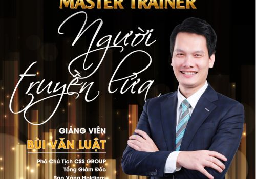 [Chuỗi đào tạo - Nâng tầm năng lực lãnh đạo] [SERIES 2] MASTER TRAINER - NGƯỜI TRUYỀN LỬA 