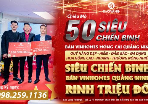 Sao Vàng Holdings chiêu mộ 50 siêu chiến binh về cùng chinh chiến với Vinhomes Móng Cái Quảng Ninh 