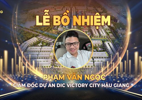 Lễ bổ nhiệm Ông Phạm Văn Ngọc giữ chức Giám Đốc Dự Án DIC Victory City Hậu Giang